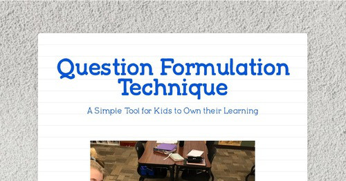 Question Formulation Technique | Smore Newsletters for Education