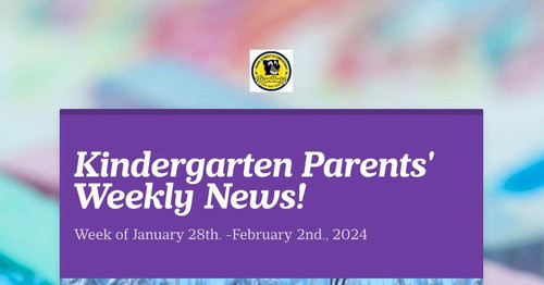 Kindergarten Parents' Weekly News!