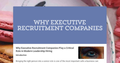 Why Executive Recruitment Companies Play a Critica