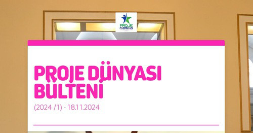 PROJE DÜNYASI BÜLTENİ