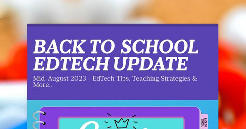 BACK TO SCHOOL EDTECH UPDATE