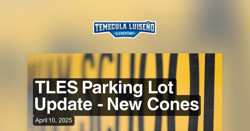 TLES Parking Lot Update - New Cones
