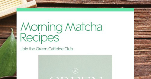 Morning Matcha Recipes
