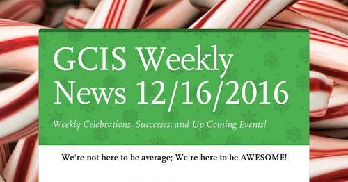 GCIS Weekly News 12/16/2016