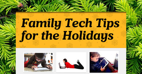Family Tech Tips for the Holidays