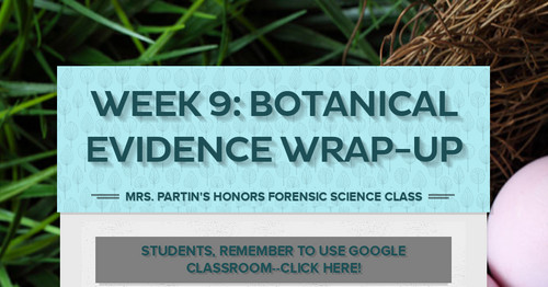 Week 9: Botanical Evidence Wrap-Up