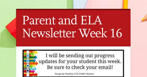 Parent and ELA Newsletter Week 16