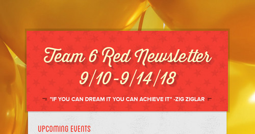 Team 6 Red Newsletter 9/10-9/14/18