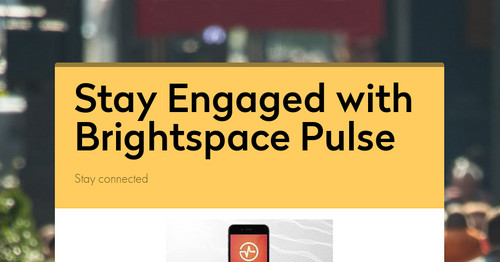 Stay Engaged with Brightspace Pulse