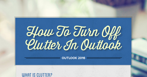 How To Turn Off Clutter In Outlook