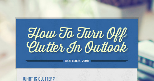 How To Turn Off Clutter In Outlook