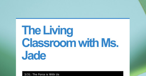 The Living Classroom with Ms. Jade