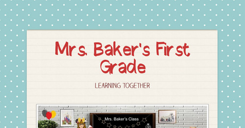 Mrs. Baker's First Grade