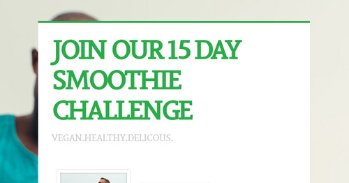 JOIN OUR 15 DAY SMOOTHIE CHALLENGE