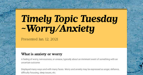 Timely Topic Tuesday ~Worry/Anxiety