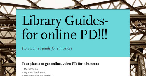 Library Guides- for online PD!!!