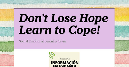 Don't Lose Hope Learn to Cope!