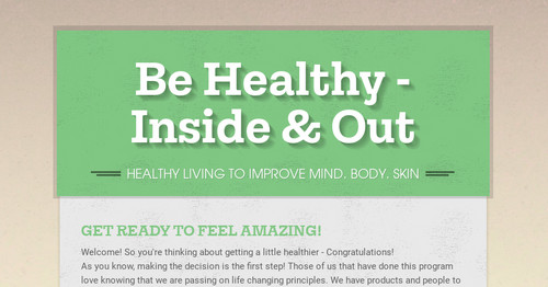 Be Healthy - Inside & Out