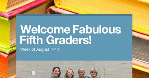 Welcome Fabulous Fifth Graders!