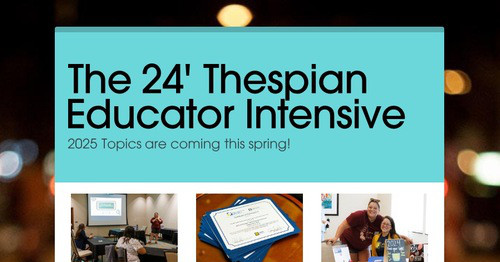 The 24' Thespian Educator Intensive