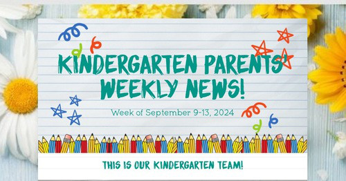 Kindergarten Parents' Weekly News!