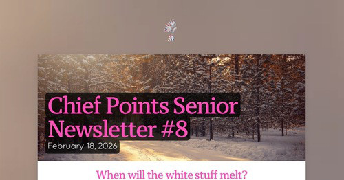 Chief Points Senior Newsletter #8