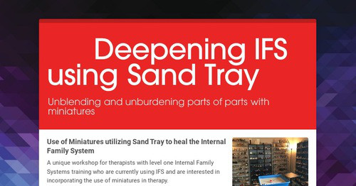 Deepening IFS using Sand Tray | Smore Newsletters