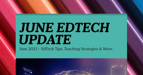 JUNE EDTECH UPDATE