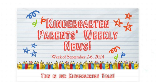 Kindergarten Parents' Weekly News!