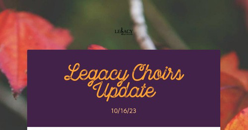 Legacy Choirs Update