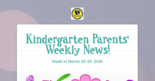 Kindergarten Parents' Weekly News!