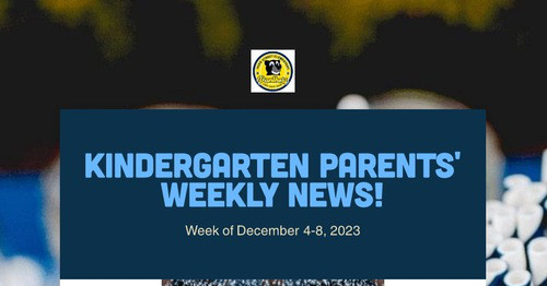 Kindergarten Parents' Weekly News!