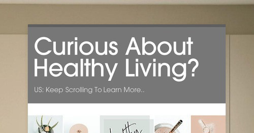 Curious About Healthy Living?