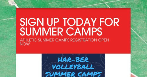 SIGN UP TODAY FOR SUMMER CAMPS