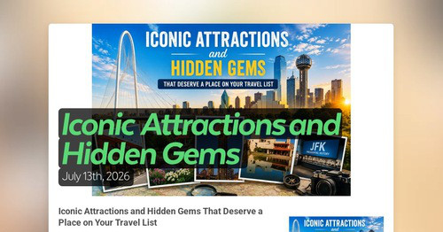 Iconic Attractions and Hidden Gems That Deserve a Place on Your Travel List