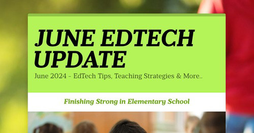JUNE EDTECH UPDATE