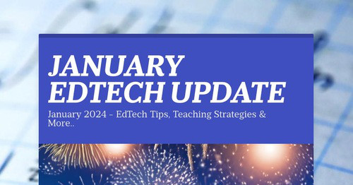 JANUARY EDTECH UPDATE