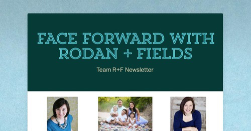 FACE FORWARD WITH RODAN + FIELDS | Smore Newsletters