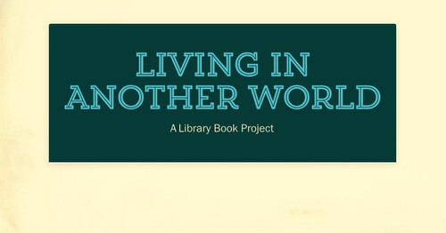 Living in Another World | Smore Newsletters for Education