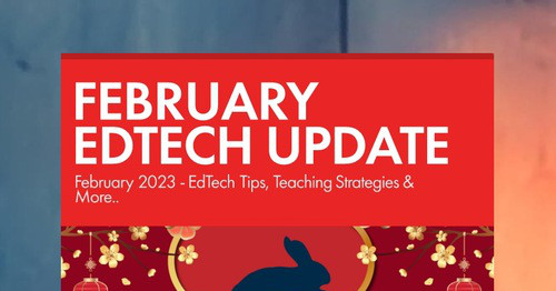FEBRUARY EDTECH UPDATE