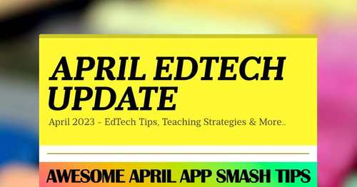 APRIL EDTECH UPDATE