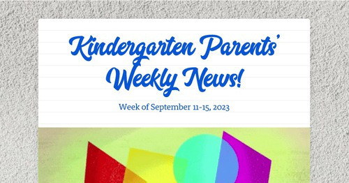 Kindergarten Parents' Weekly News!