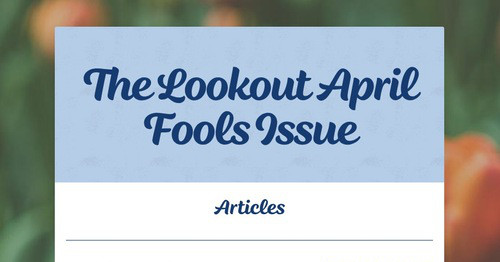 The Lookout April Fools Issue