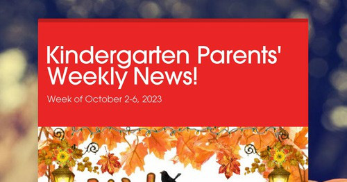 Kindergarten Parents' Weekly News!